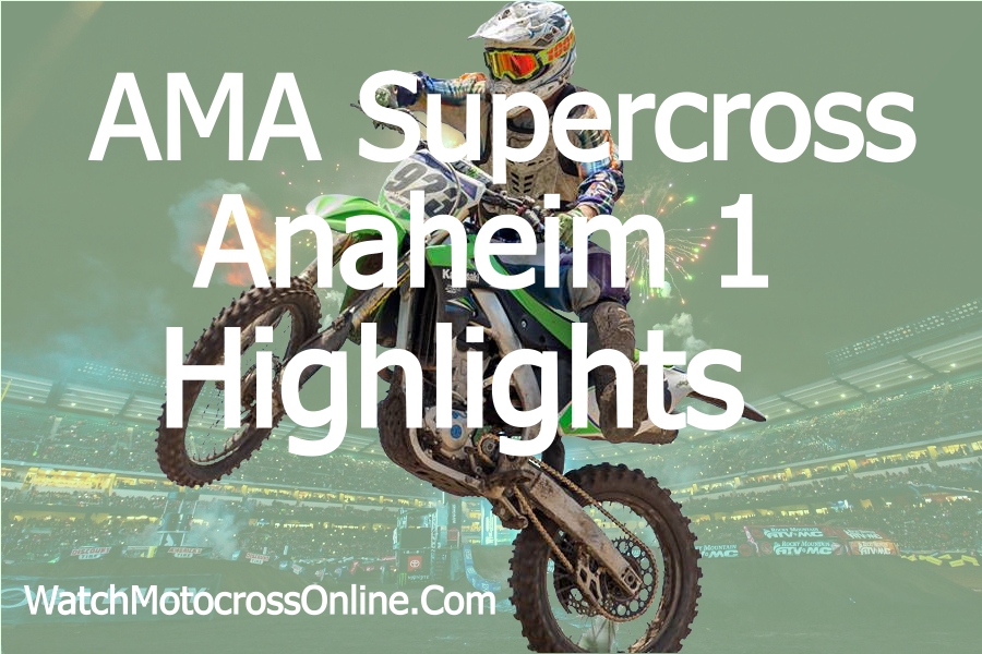 Anaheim 1 SX 250 450 Highlights 2020