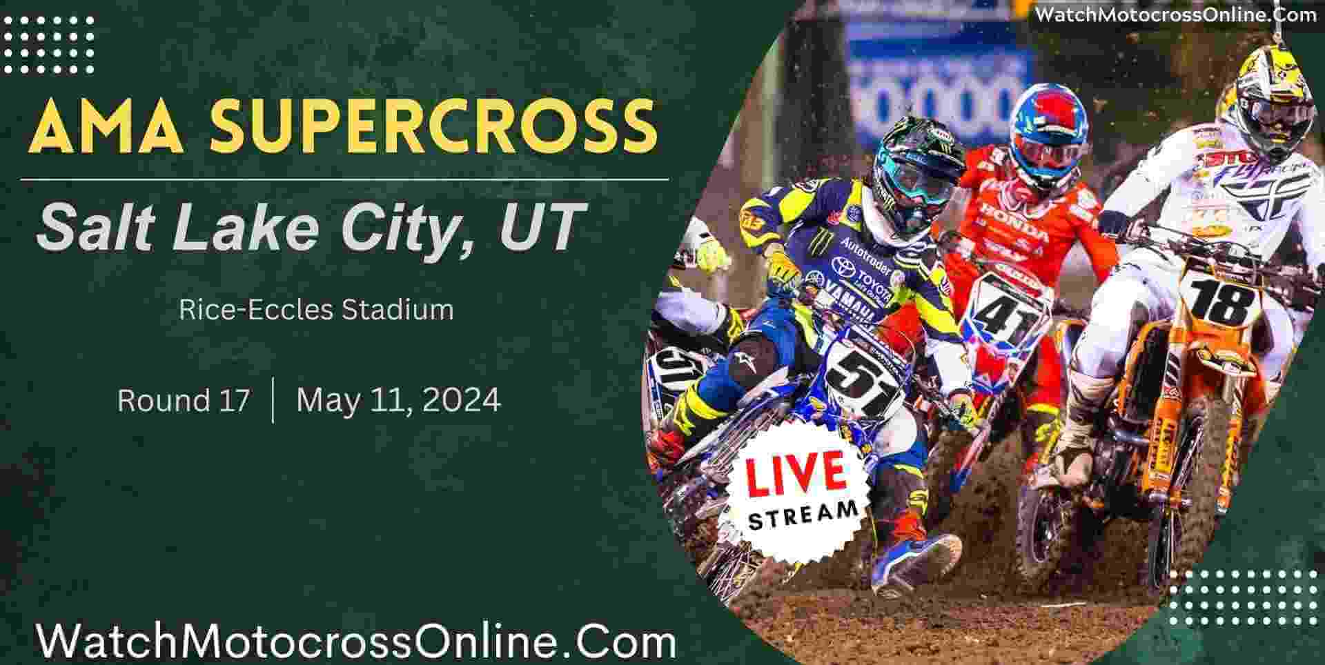 AMA Supercross Salt Lake City Live Stream 2024 Round 17
